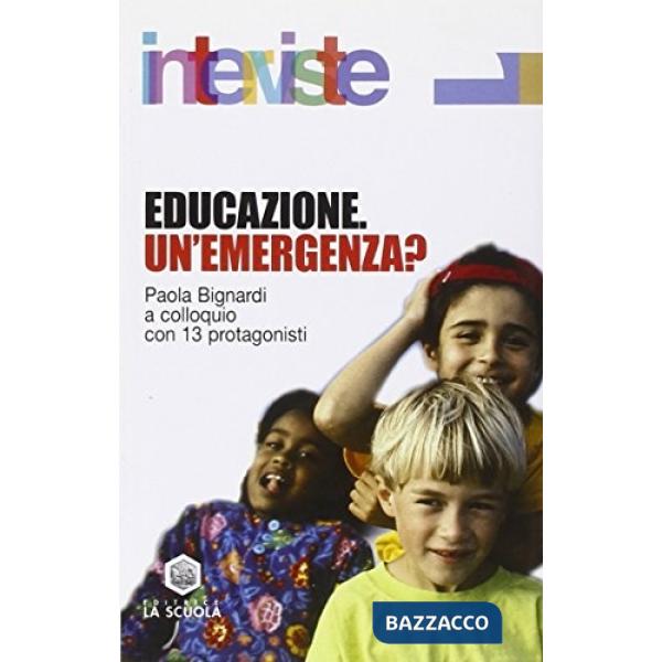 Educazione. Un'emergenza? Paola Bignardi a colloquio con 13 protagonisti