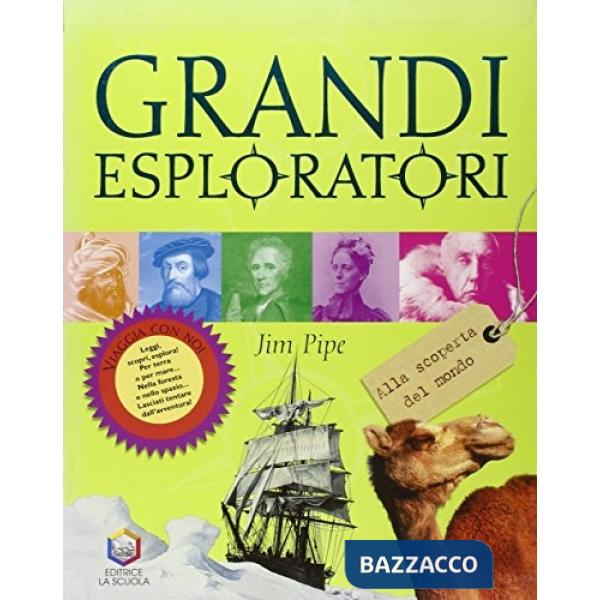 Grandi esploratori. Alla scoperta del mondo