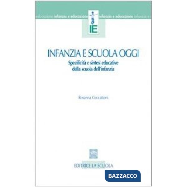 Infanzia e scuola oggi. Specificità e sintesi educative della scuola dell'infanzia
