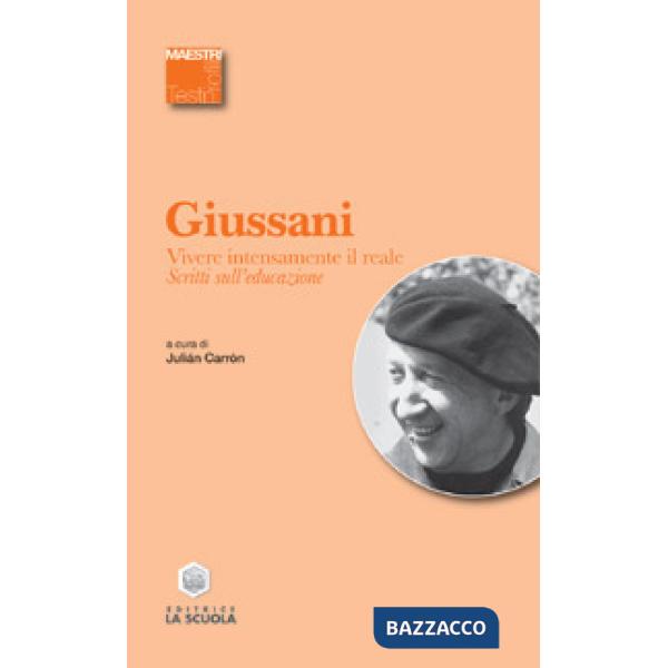 Vivere intensamente il reale. Scritti sull'educazione
