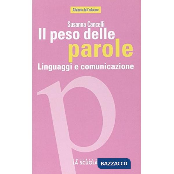Peso delle parole. Linguaggi e comunicazione (Il)