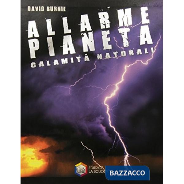 Allarme pianeta. Calamità naturali