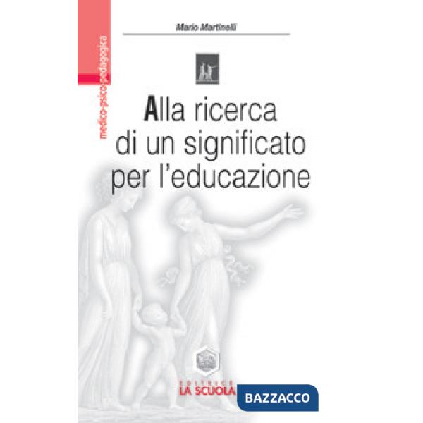 Alla ricerca di un significato per l'educazione. Impegno educativo e azione didattica nell'orizzonte di Viktor E. Frankl