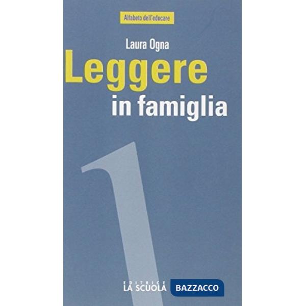 Leggere in famiglia. Coltivare, sostenere e condividere una passione