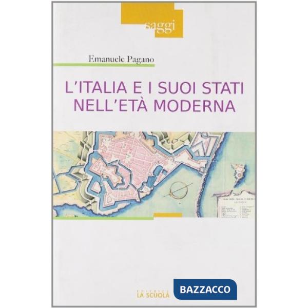 Italia e i suoi Stati nell'età moderna. Profilo di storia (secoli XVI-XIX) (L')