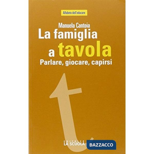 Famiglia a tavola. Parlare, giocare, capirsi (La)