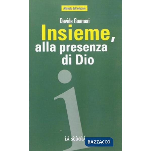 Insieme, alla presenza di Dio. L'educazione religiosa in famiglia, tra scuola e comunità cristiana