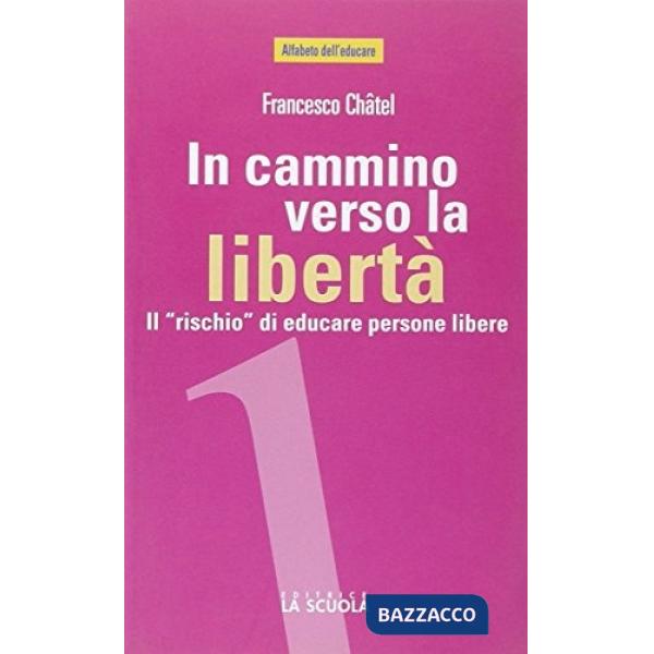 In cammino verso la libertà. Il «rischio» di educare persone libere