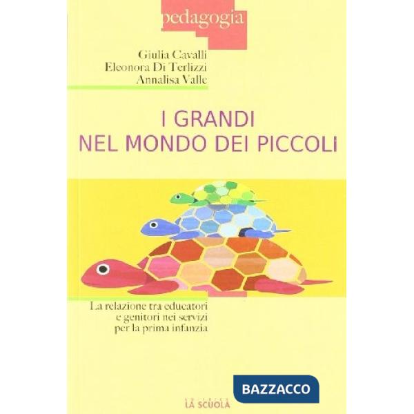 Grandi nel mondo dei piccoli. La relazione tra educatori e genitori nei servizi per la prima infanzia (I)