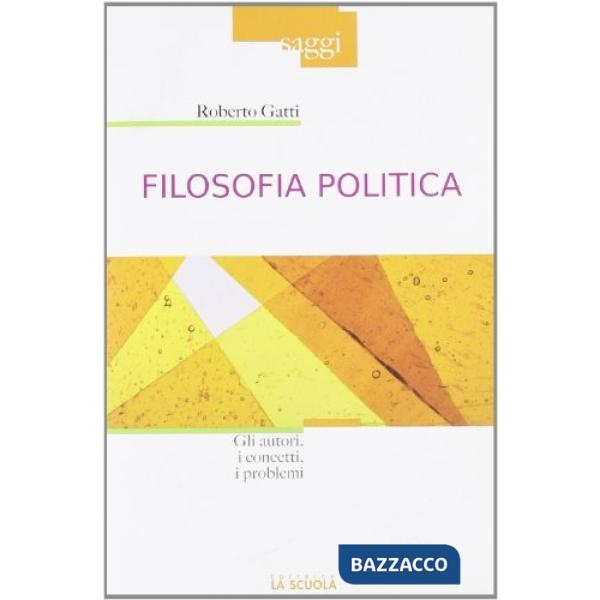 Filosofia politica. Gli autori, i concetti, i problemi
