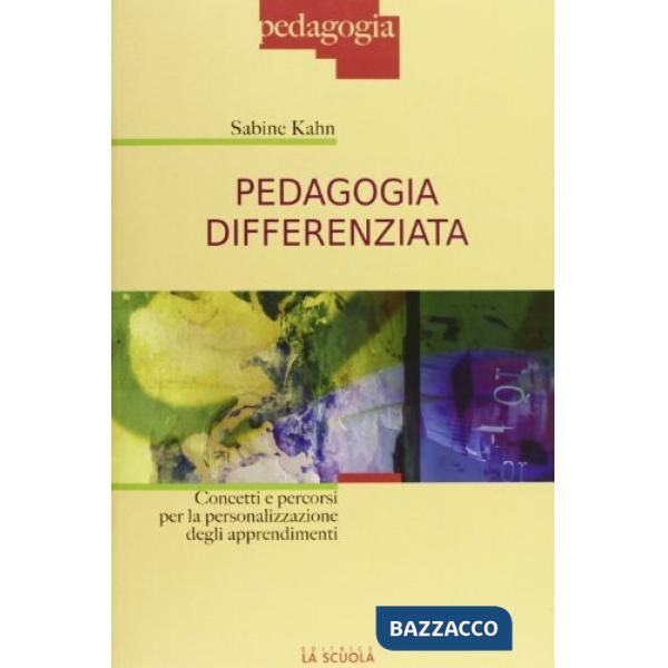 Pedagogia differenziata. Concetti e percorsi per la personalizzazione degli apprendimenti
