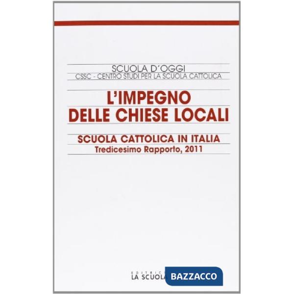 Impegno delle Chiese locali. Scuola cattolica in Italia. 13° rapporto (L')