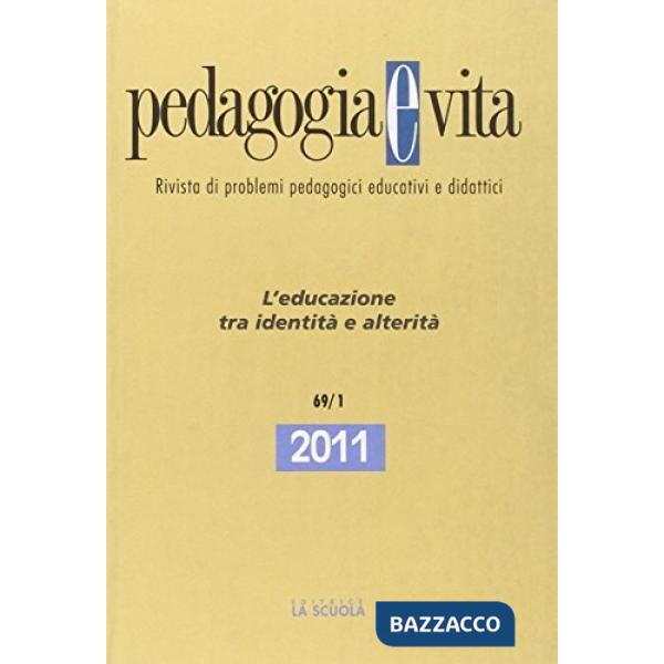 Pedagogia e vita. Annuario 2011. Vol. 1: L'educazione tra identità e alterità
