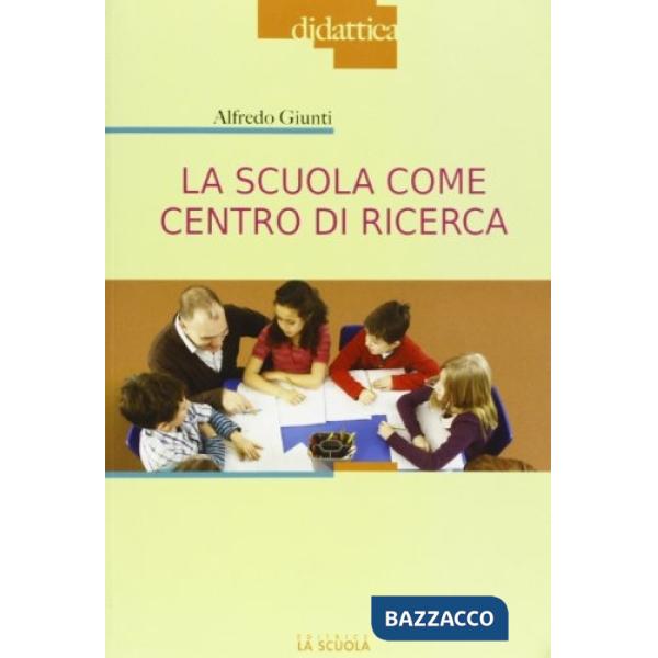 Scuola come centro di ricerca (La)