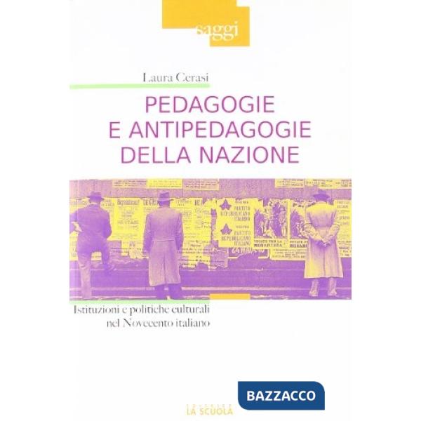 Pedagogie e antipedagogie della nazione. Istituzioni e politiche culturali nel Novecento italiano