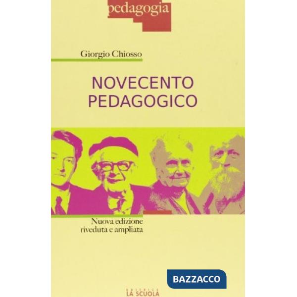 Novecento pedagogico. Profilo delle teorie educative contemporanee. Ediz. amplia