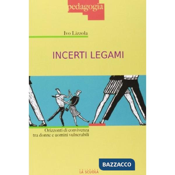 Incerti legami. Orizzonti di convivenza tra uomini e donne vulnerabili