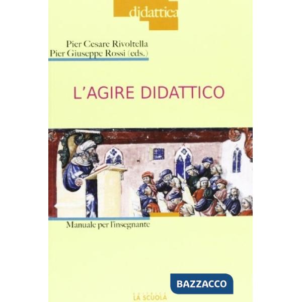 Agire didattico. Manuale per l'insegnante (L')