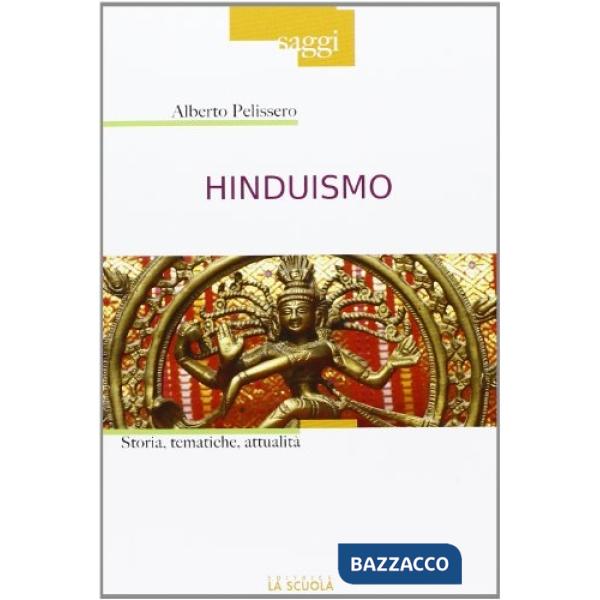 Hinduismo. Storia, tematiche, attualità