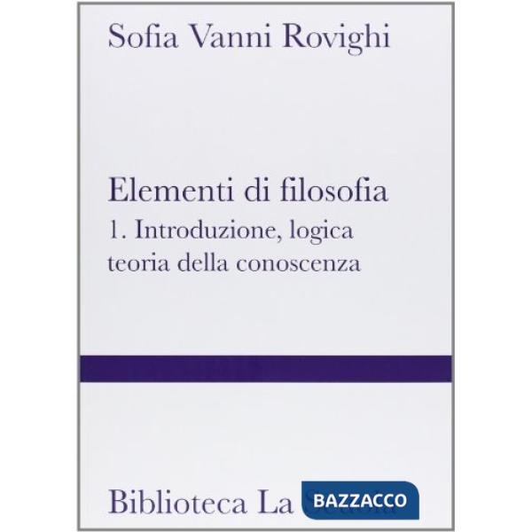 Elementi di filosofia. Vol. 1: Introduzione, logica, teoria della conoscenza