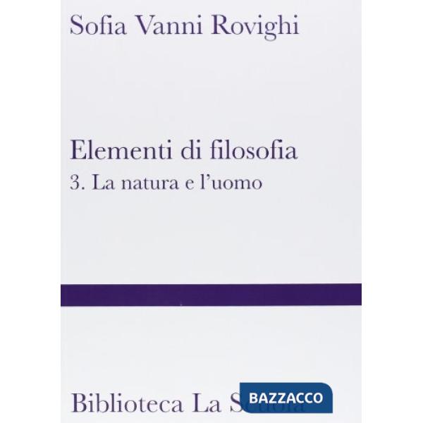 Elementi di filosofia. Vol. 3: La natura e l'uomo