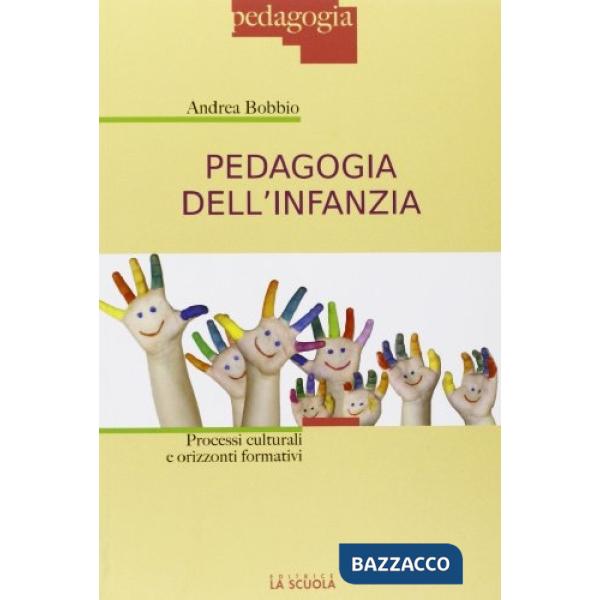 Pedagogia dell'infanzia. Processi culturali e orizzonti formativi