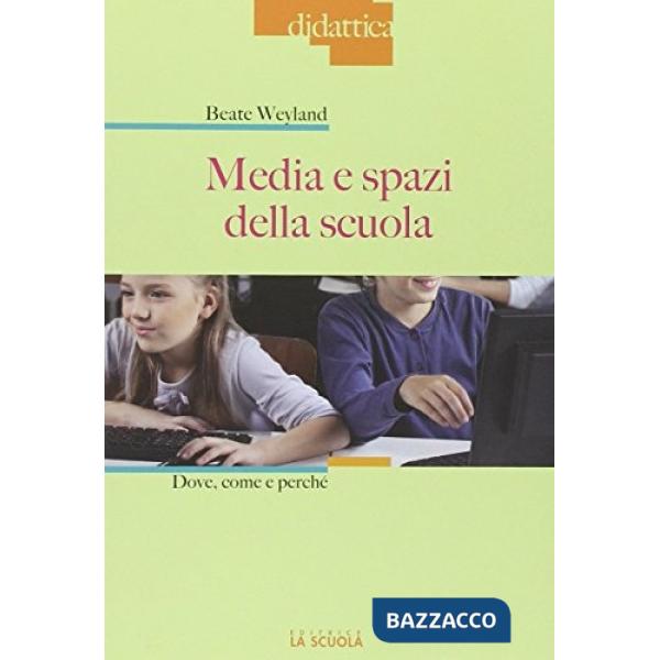 Media e spazi nella scuola. Dove, come e perché