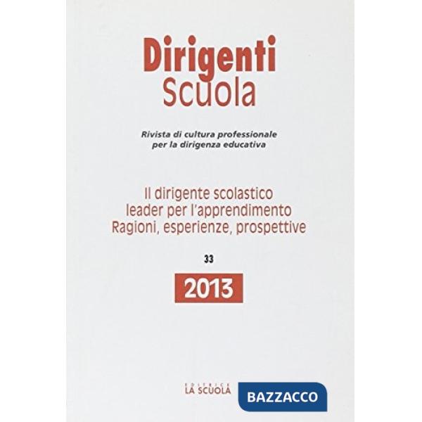 Dirigente scolastico leader per l'apprendimento. Ragioni, esperienze, prospettive. Annuario dirigenti scuola 2013 (Il)