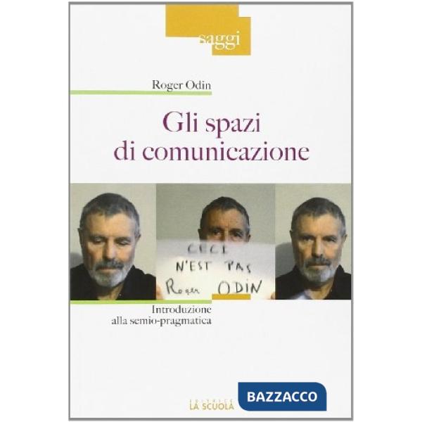 Spazi di comunicazione. Introduzione alla semio-pragmatica (Gli)