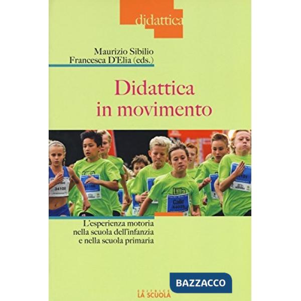 Didattica in movimento. L'esperienza motoria nella scuola dell'infanzia e nella scuola primaria