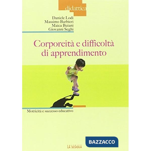 Corporeità e difficoltà di apprendimento. Motricità e successo educativo