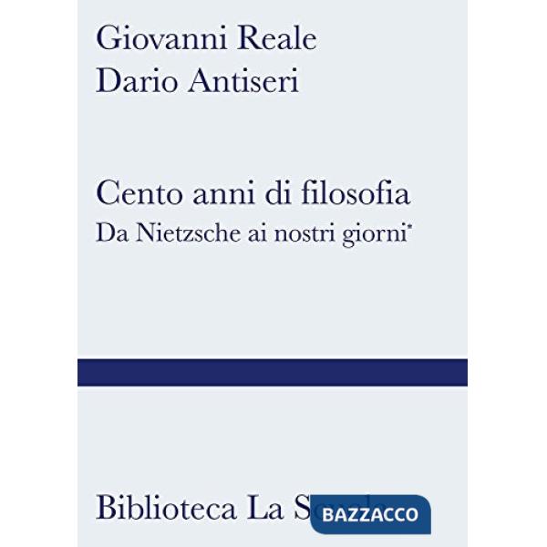 Cento anni di filosofia. Da Nietzsche ai giorni nostri