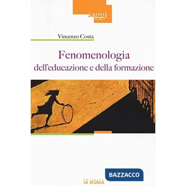 FENOMENOLOGIA DELL EDUCAZIONE E DELLA FORMAZIONE