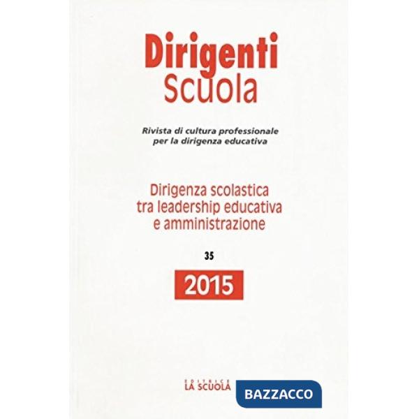 Dirigenza scolastica tra leadership educativa e amministrazione. Annuario dirigenti scuola 2015