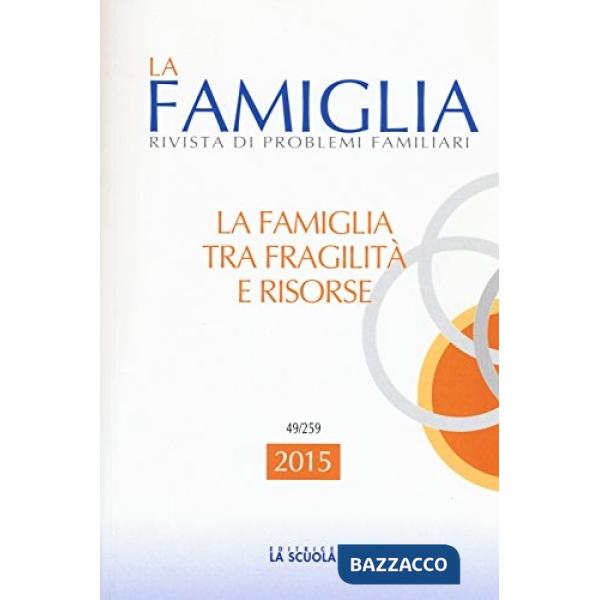 Famiglia tra fragilità e risorse. La famiglia. Annuario 2015 (La)
