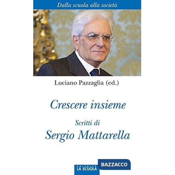 Crescere insieme. Scritti di Sergio Mattarella