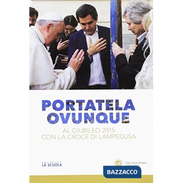 Portatela ovunque. Al Giubileo 2015 con la croce di Lampedusa