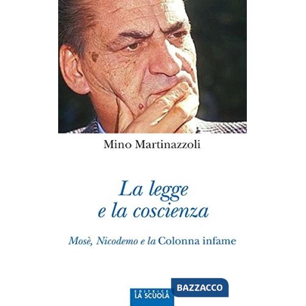 Legge e la coscienza. Mosè, Nicodemo e la Colonna infame (La)