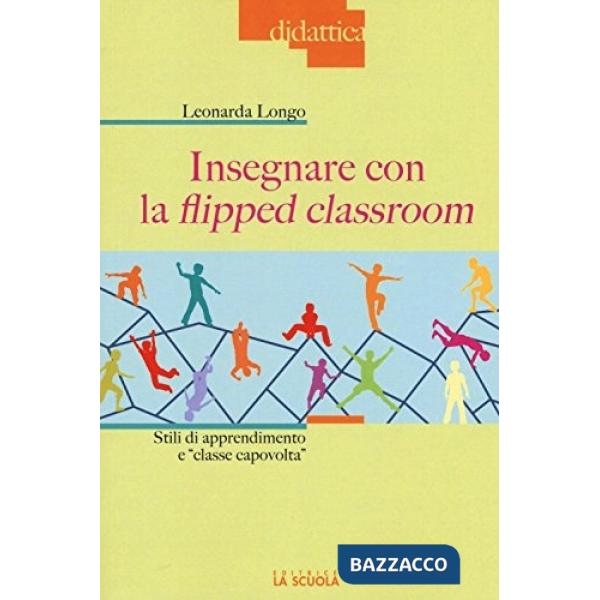 Insegnare con la flipped classroom. Stili di apprendimento e «classe capovolta»