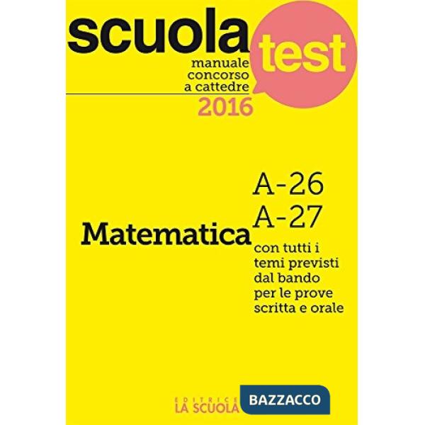 Manuale concorso a cattedre 2016. Matematica A-26, A-27