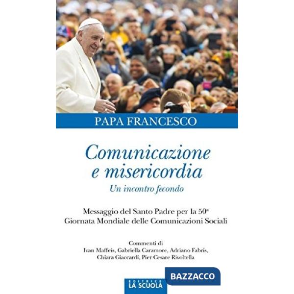Comunicazione e misericordia. Comunicazione e misericordia. Un incontro fecondo