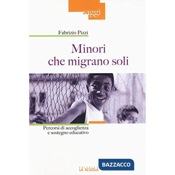 Minori che migrano da soli. Percorsi di accoglienza e sostegno educativo