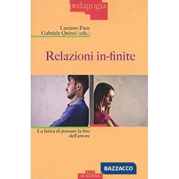 Relazioni in-finite. La fatica di pensare la fine dell'amore