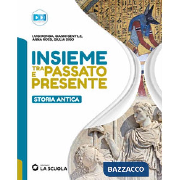 INSIEME TRA PASSATO E PRESENTE - STORIA ANTICA SINGOLO