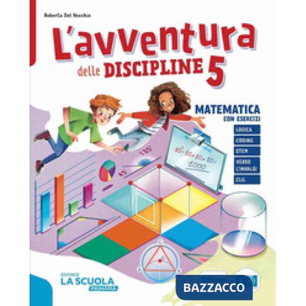 AVVENTURA DELLE DISCIPLINE MATEMATICA SCIENZE KIT 5 (L')
