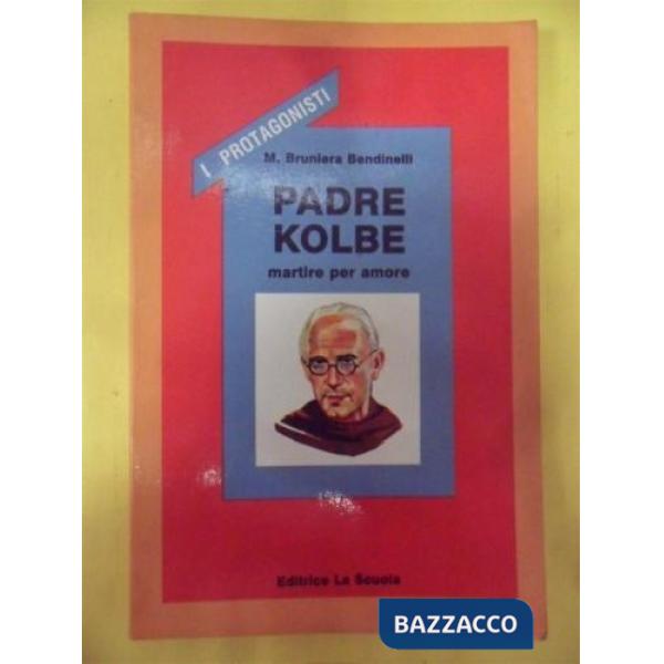 Padre Kolbe. Martire per amore