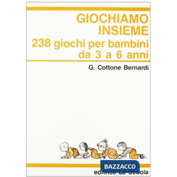 Giochiamo insieme. 236 giochi per bambini da 3 a 6 anni