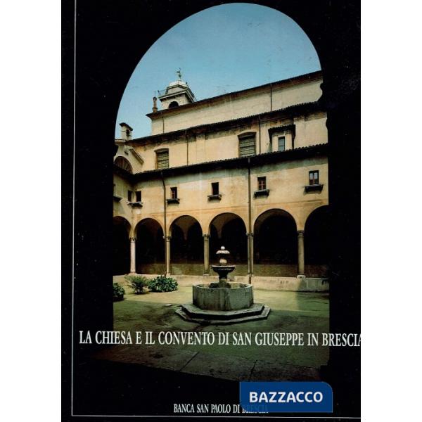 Chiesa e il Convento di S. Giuseppe in Brescia (La)