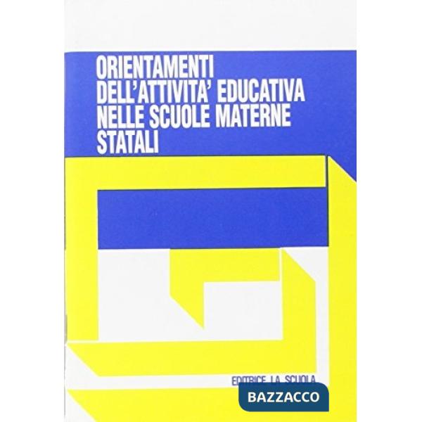 Nuovi orientamenti dell'attività educativa nelle scuole materne statali DM 3/6/91. Per i Licei e gli Ist. Magistrali