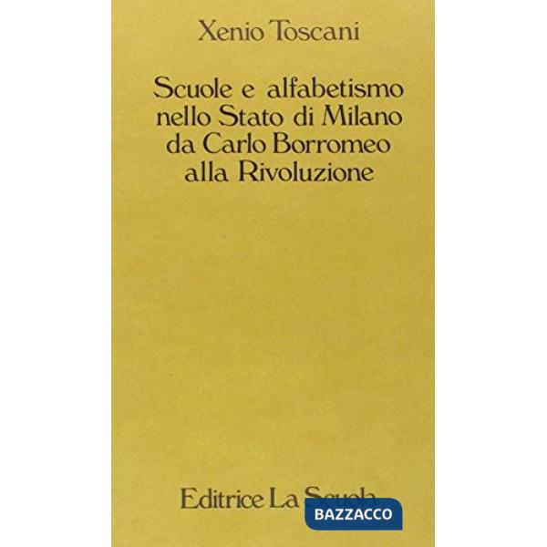 SCUOLE E ALFABETISMO NELLO STATO DI MILANO DA CARLO BORROMEO ALLA RIVO